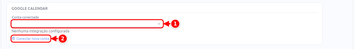 Quadro Google Calendar com o campo Conta conectada e o atalho Conectar nova conta, numerados de 1 a 2