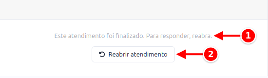 Fim de uma conversa encerrada, com o aviso de atendimento finalizado e o botão Reabrir atendimento numerados de 1 a 2