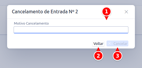 Janela Cancelamento de Entrada com o campo Motivo Cancelamento e os botões Voltar e Cancelar numerados de 1 a 3